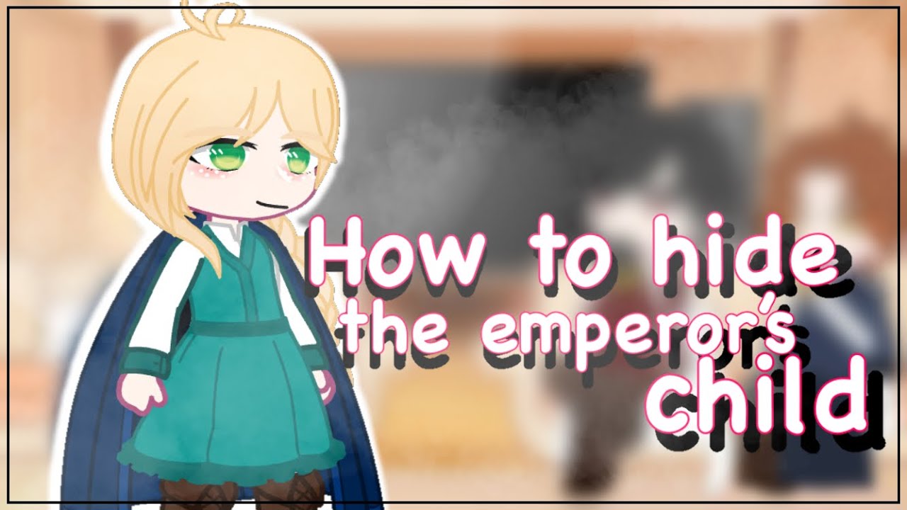 how to hide the emperors child