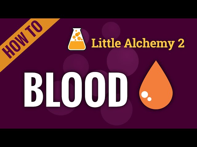 how to make blood in little alchemy